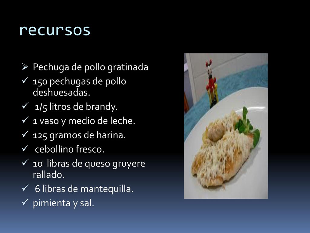 recursos Pechuga de pollo gratinada 150 pechugas de pollo deshuesadas.