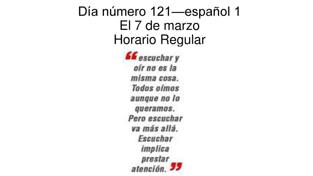 Día número 121—español 1 El 7 de marzo Horario Regular