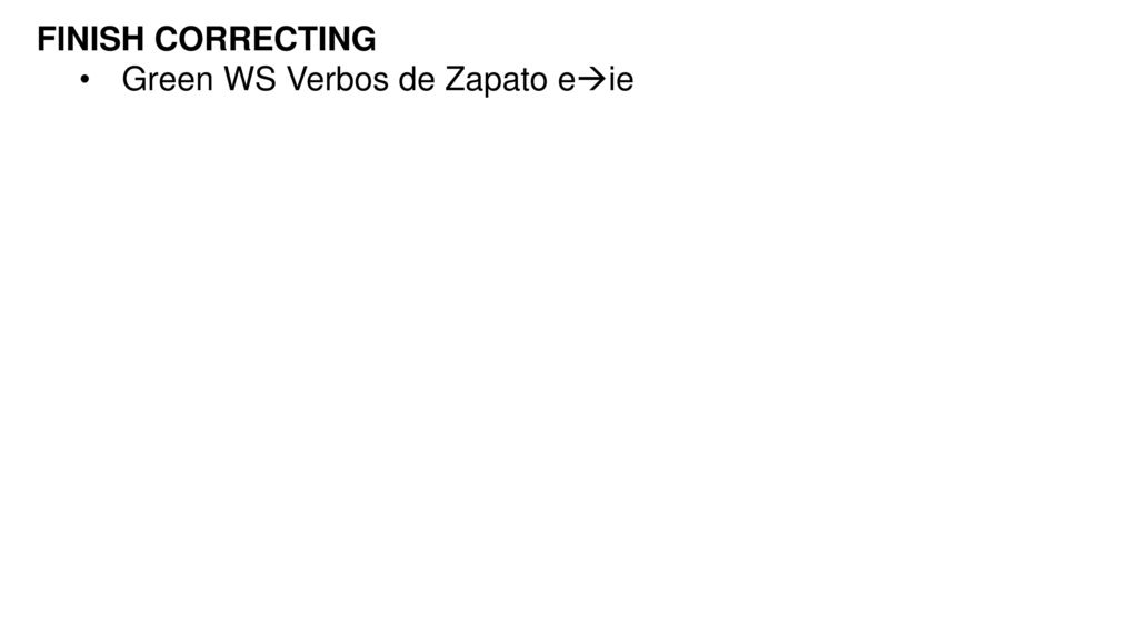 FINISH CORRECTING Green WS Verbos de Zapato eie