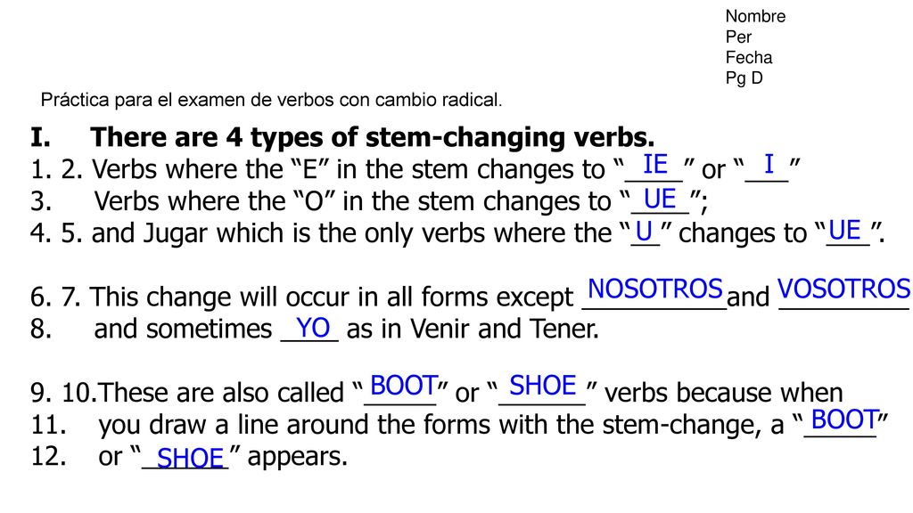I. There are 4 types of stem-changing verbs.