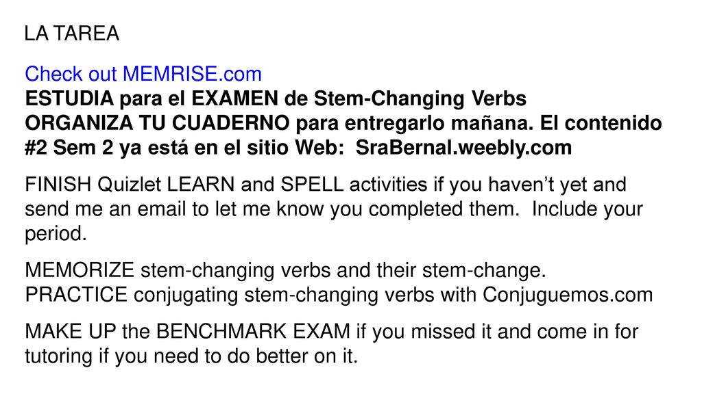 LA TAREA Check out MEMRISE.com. ESTUDIA para el EXAMEN de Stem-Changing Verbs.