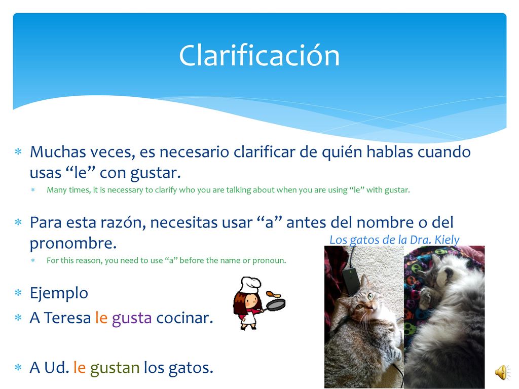 Clarificación Muchas veces, es necesario clarificar de quién hablas cuando usas le con gustar.