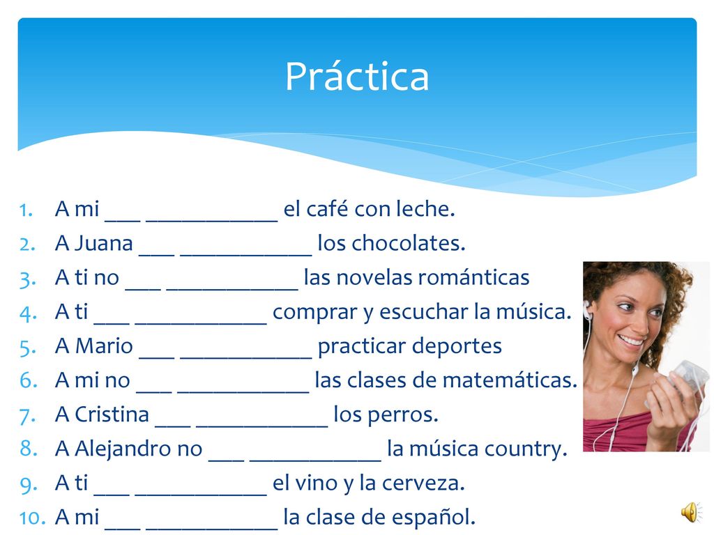 Práctica A mi ___ ___________ el café con leche.