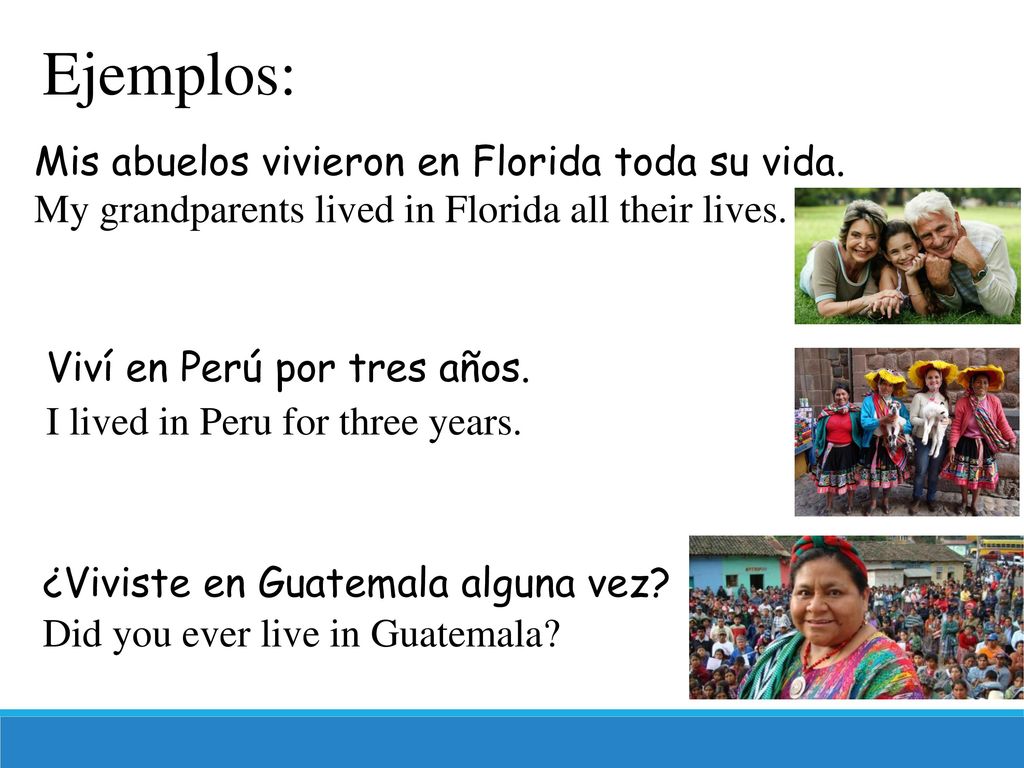 Ejemplos: Mis abuelos vivieron en Florida toda su vida.