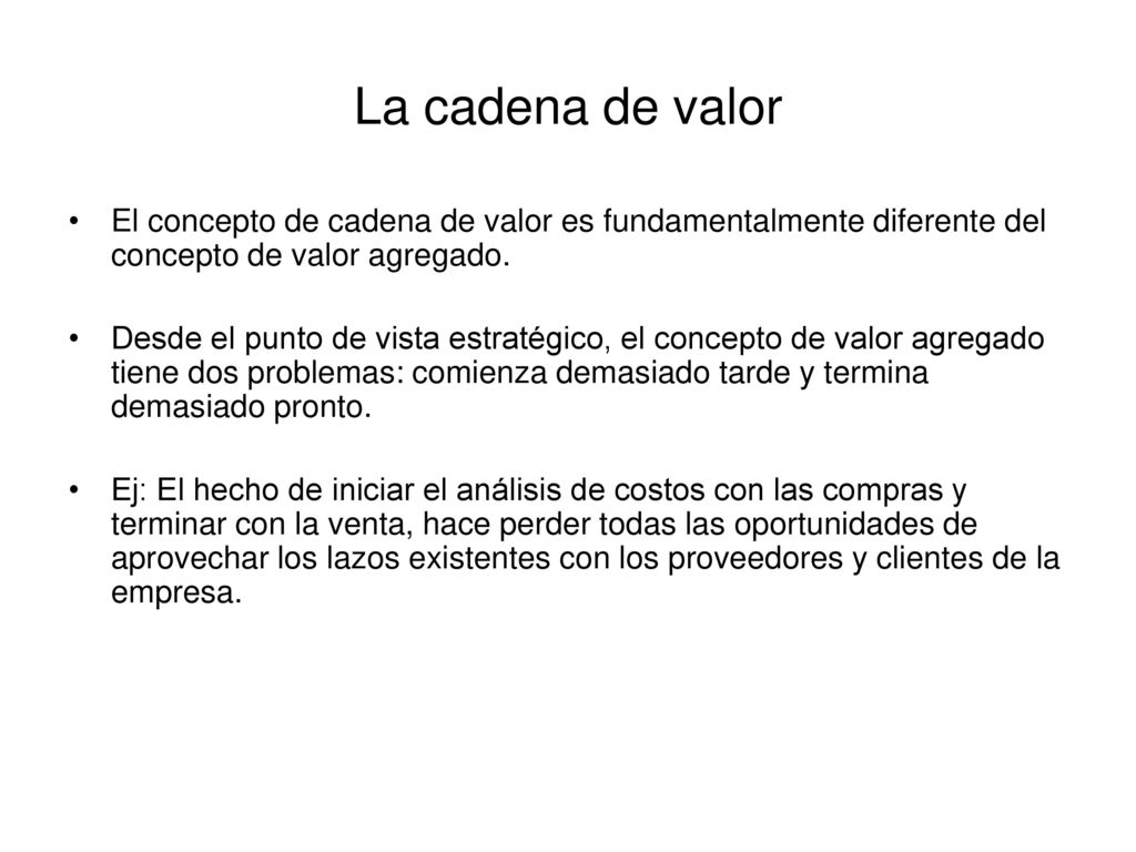 La cadena de valor El concepto de cadena de valor es fundamentalmente diferente del concepto de valor agregado.