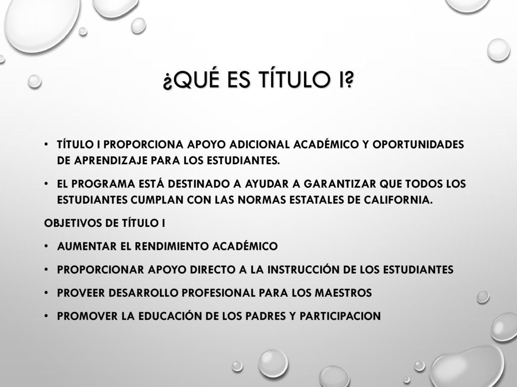 ¿Qué es Título I Título I proporciona apoyo adicional académico y oportunidades de aprendizaje para los estudiantes.