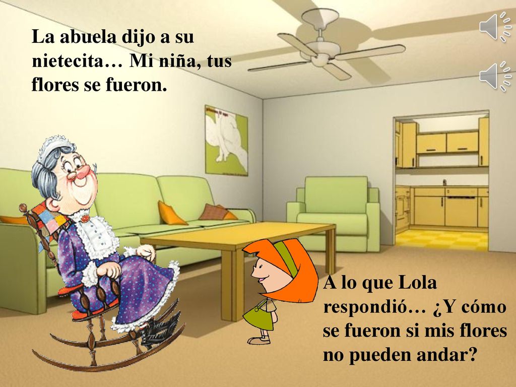 La abuela dijo a su nietecita… Mi niña, tus flores se fueron.