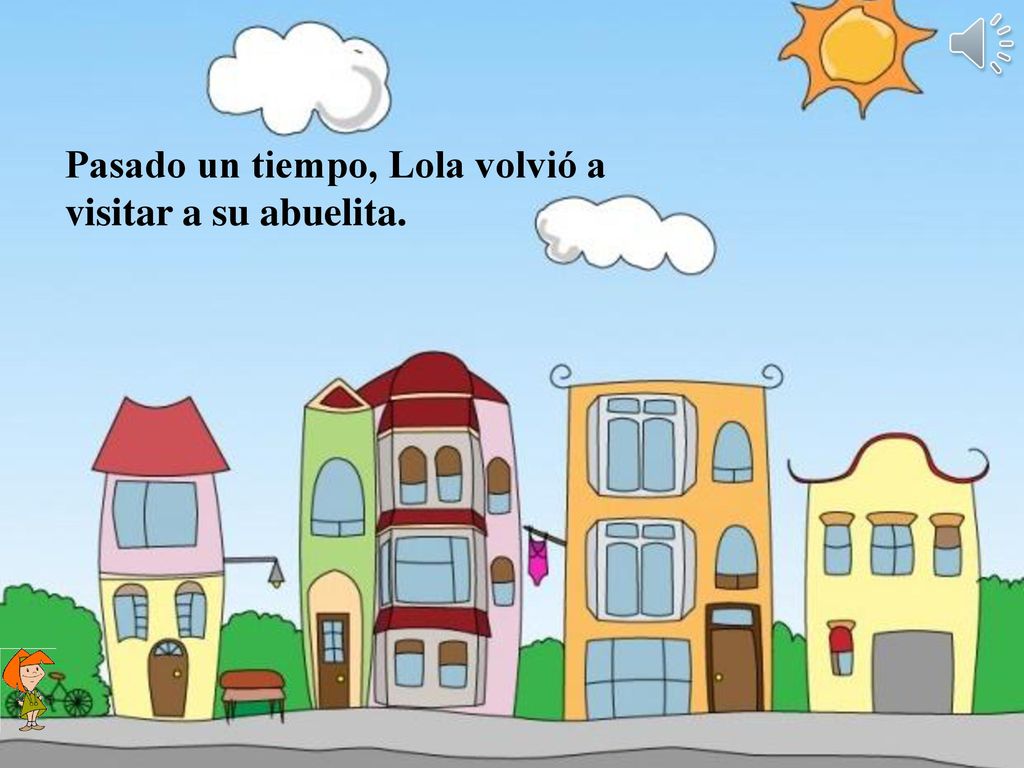 Pasado un tiempo, Lola volvió a visitar a su abuelita.