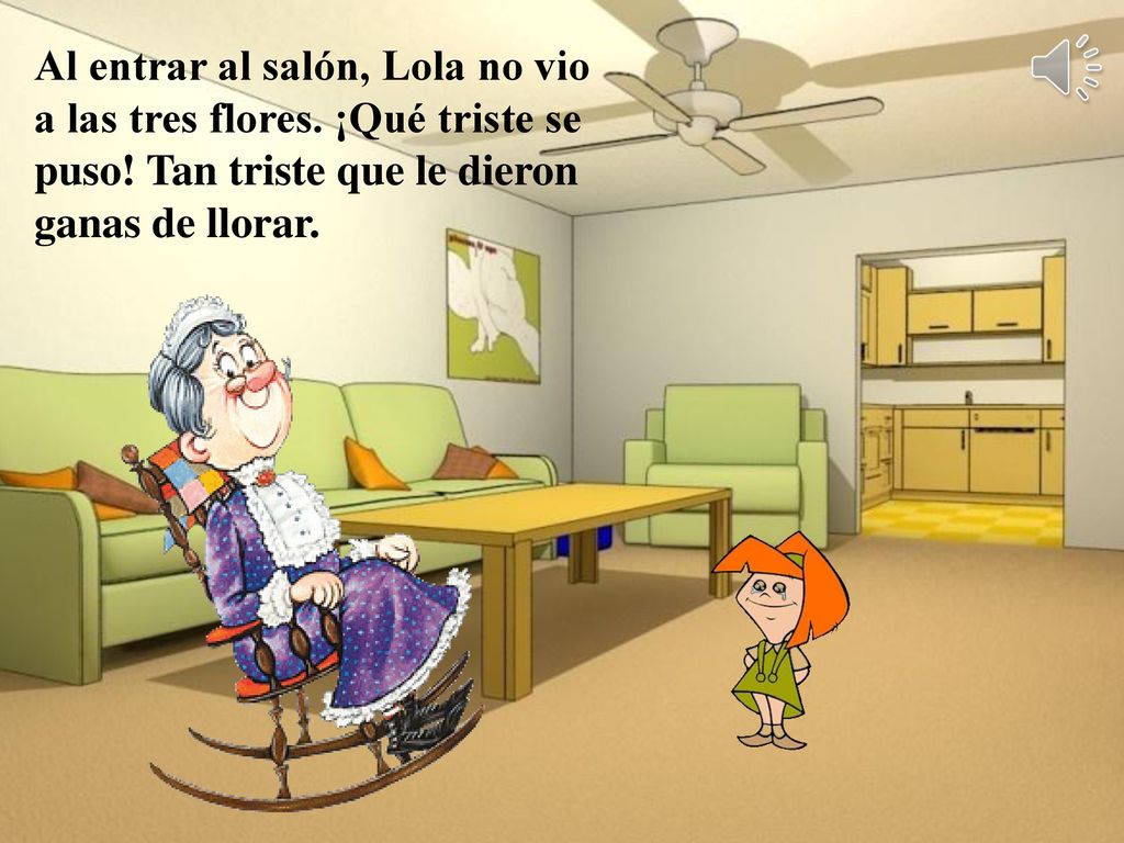 Al entrar al salón, Lola no vio a las tres flores. ¡Qué triste se puso