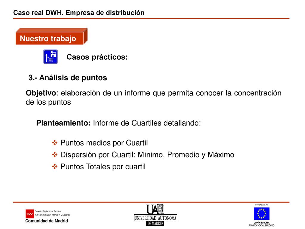 Nuestro trabajo Casos prácticos: 3.- Análisis de puntos. Objetivo: elaboración de un informe que permita conocer la concentración de los puntos.