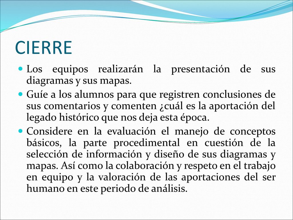 CIERRE Los equipos realizarán la presentación de sus diagramas y sus mapas.