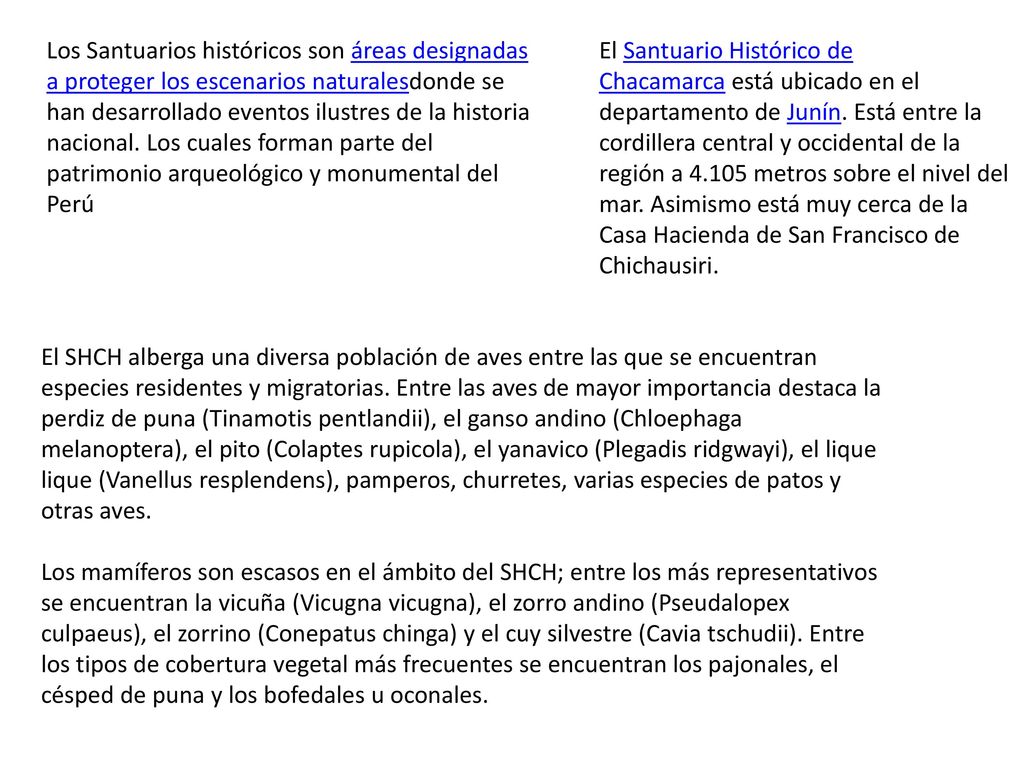 Los Santuarios históricos son áreas designadas a proteger los escenarios naturalesdonde se han desarrollado eventos ilustres de la historia nacional. Los cuales forman parte del patrimonio arqueológico y monumental del Perú