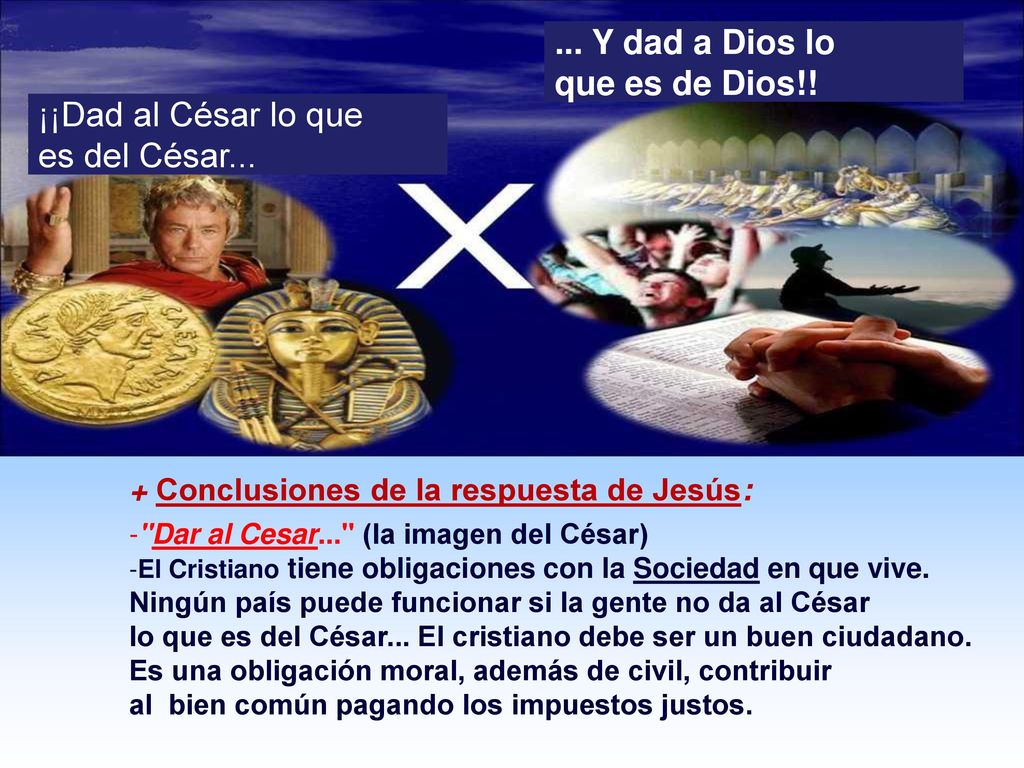 ... Y dad a Dios lo que es de Dios!! ¡¡Dad al César lo que