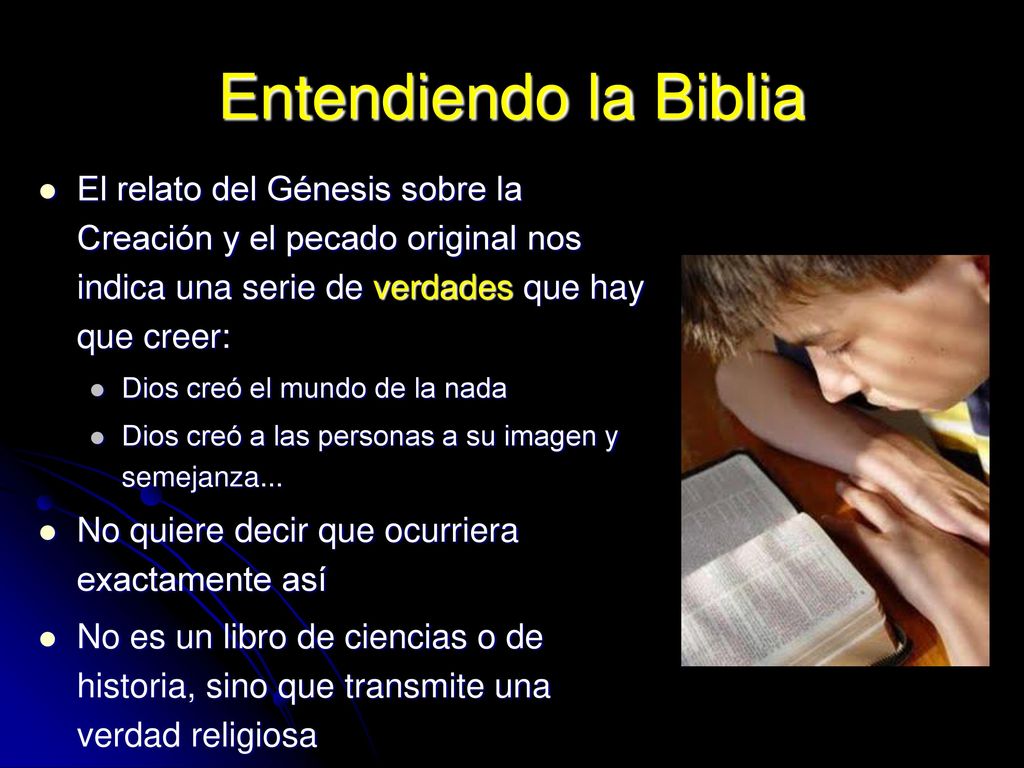 Entendiendo la Biblia El relato del Génesis sobre la Creación y el pecado original nos indica una serie de verdades que hay que creer:
