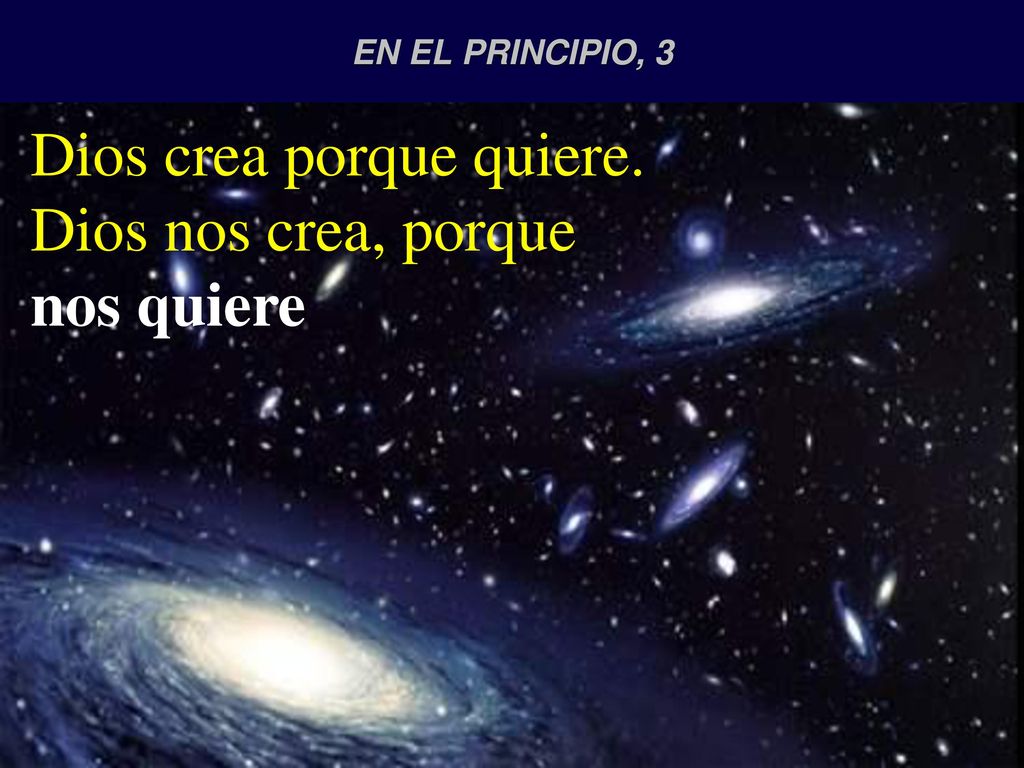Dios crea porque quiere. Dios nos crea, porque nos quiere