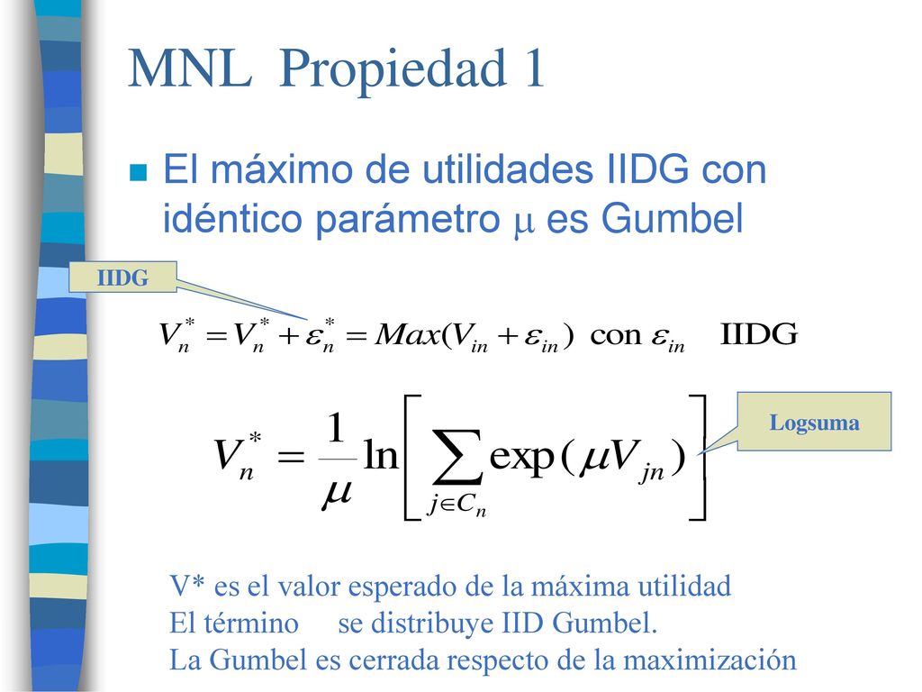 MNL Propiedad 1 El máximo de utilidades IIDG con idéntico parámetro m es Gumbel. IIDG. Logsuma. V* es el valor esperado de la máxima utilidad.