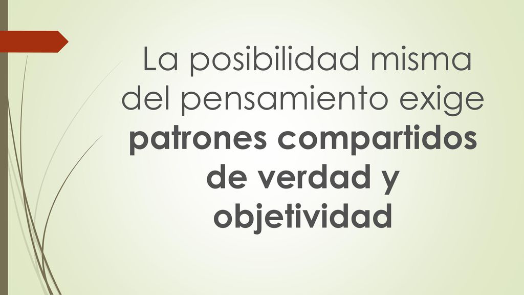 La posibilidad misma del pensamiento exige patrones compartidos de verdad y objetividad