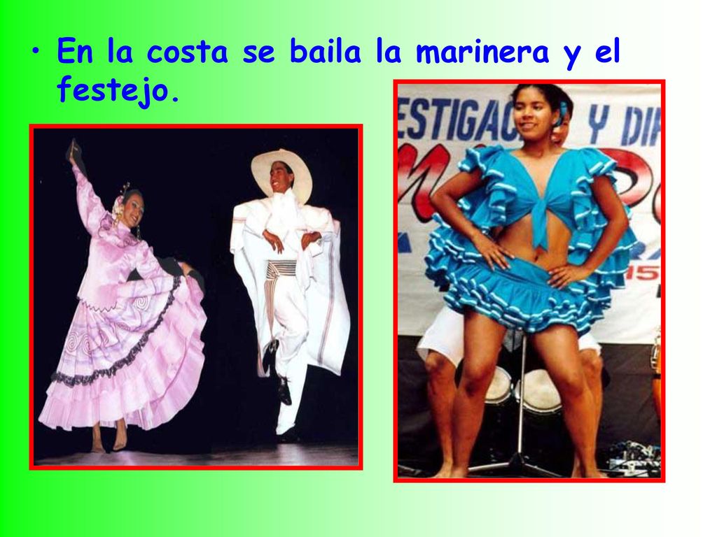 En la costa se baila la marinera y el festejo.