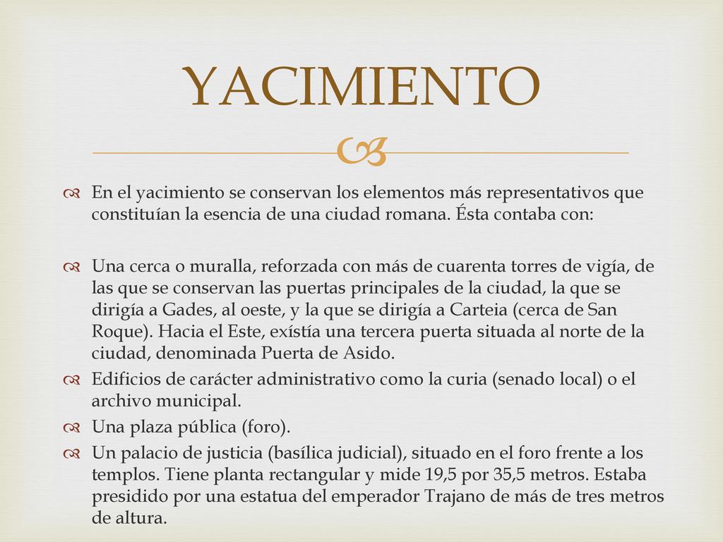 YACIMIENTO En el yacimiento se conservan los elementos más representativos que constituían la esencia de una ciudad romana. Ésta contaba con:
