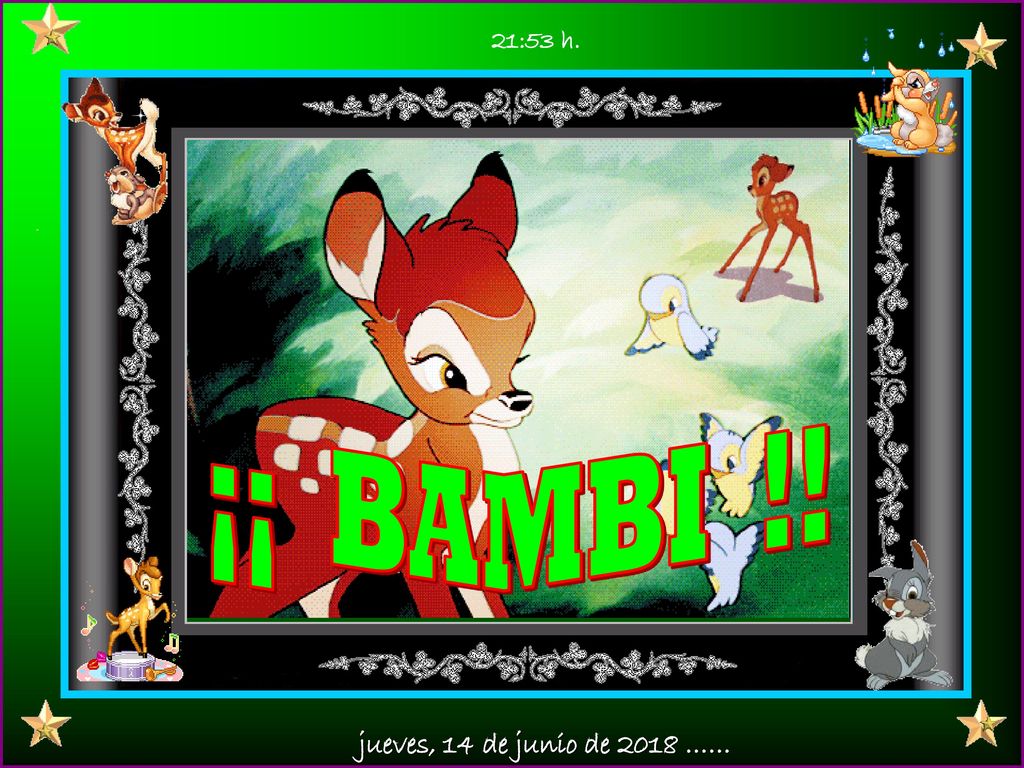 21:53 h. ¡¡ BAMBI !! jueves, 14 de junio de 2018 ……