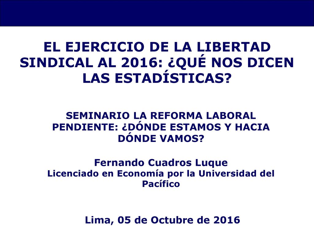 EL EJERCICIO DE LA LIBERTAD SINDICAL AL 2016: ¿QUÉ NOS DICEN LAS ESTADÍSTICAS