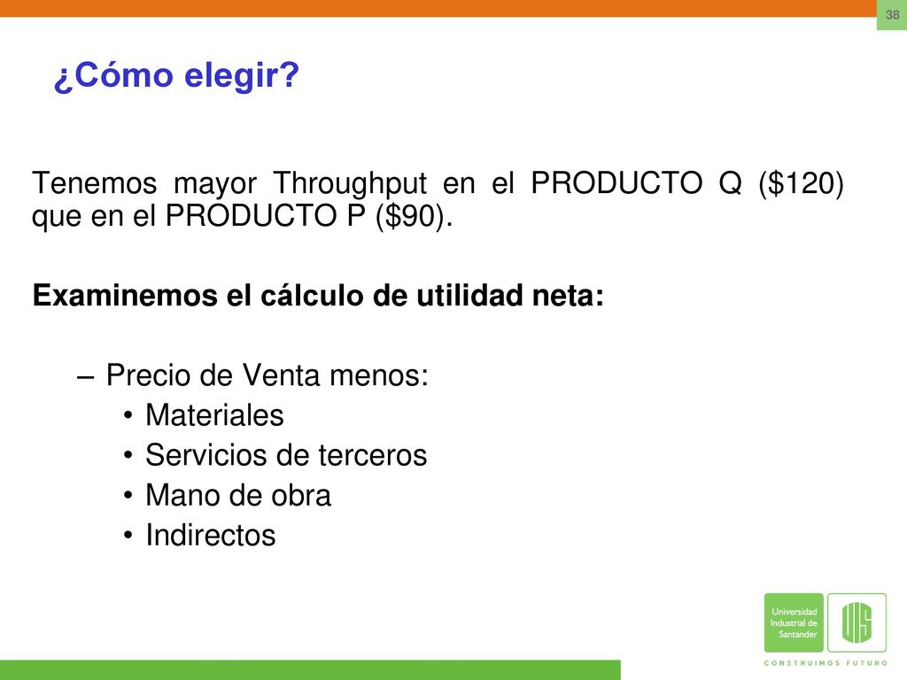 ¿Cómo elegir Tenemos mayor Throughput en el PRODUCTO Q ($120) que en el PRODUCTO P ($90). Examinemos el cálculo de utilidad neta: