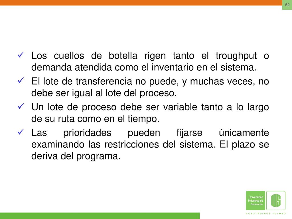 Los cuellos de botella rigen tanto el troughput o demanda atendida como el inventario en el sistema.