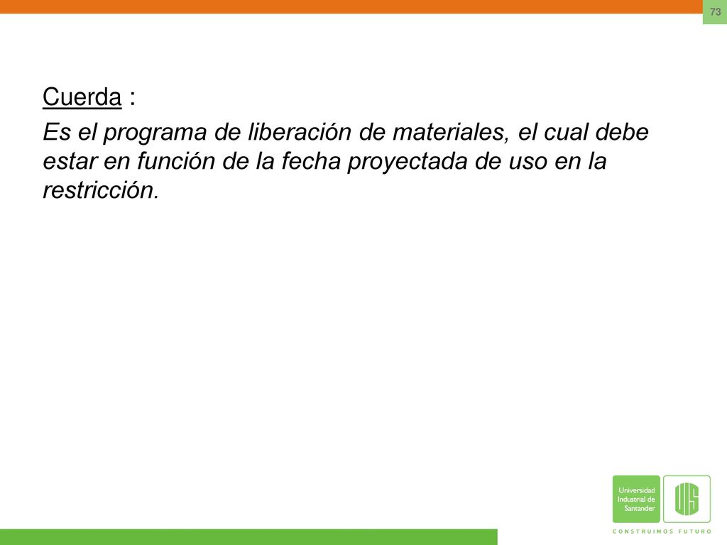 Cuerda : Es el programa de liberación de materiales, el cual debe estar en función de la fecha proyectada de uso en la restricción.