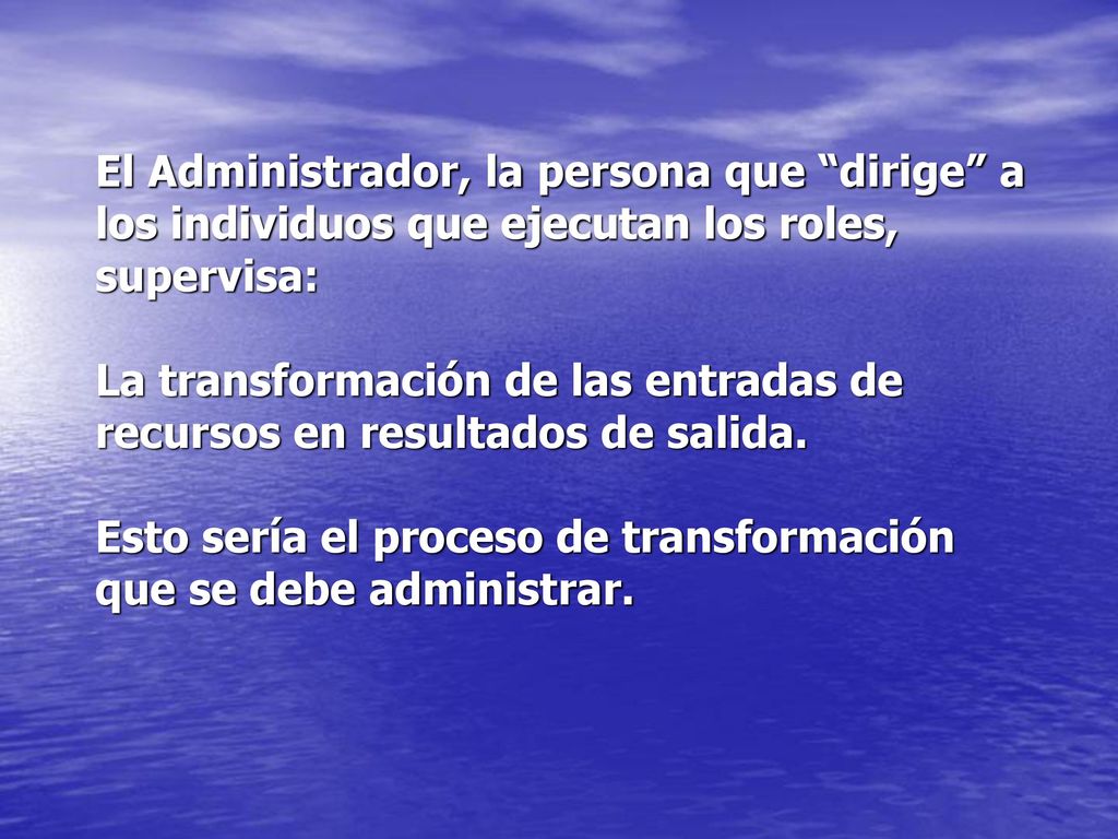 El Administrador, la persona que dirige a los individuos que ejecutan los roles, supervisa: