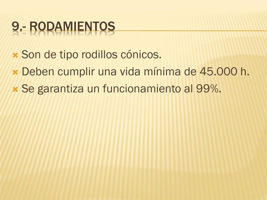 9.- RODAMIENTOS Son de tipo rodillos cónicos.