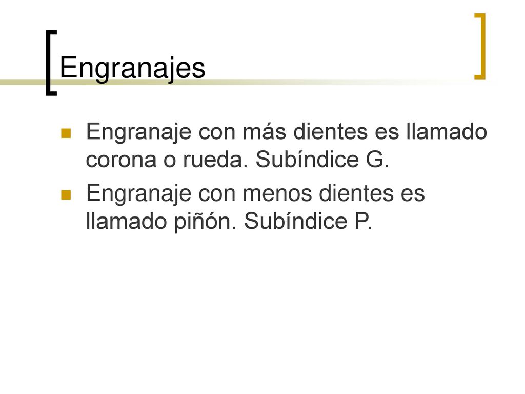 Engranajes Engranaje con más dientes es llamado corona o rueda.