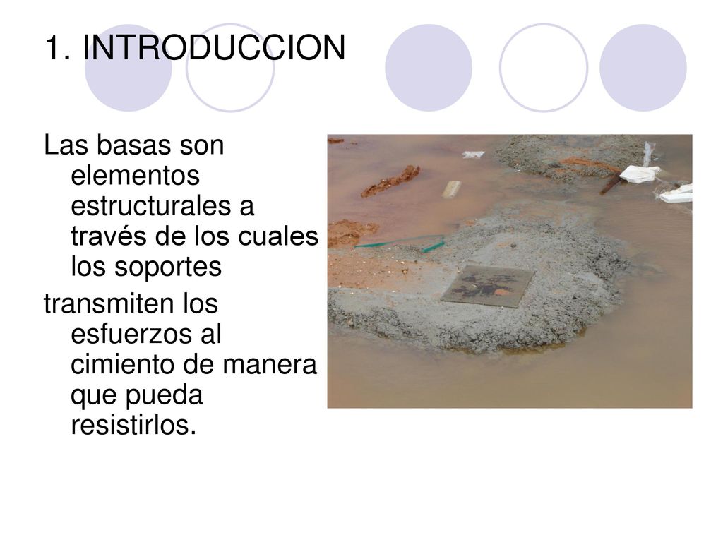 1. INTRODUCCION Las basas son elementos estructurales a través de los cuales los soportes.