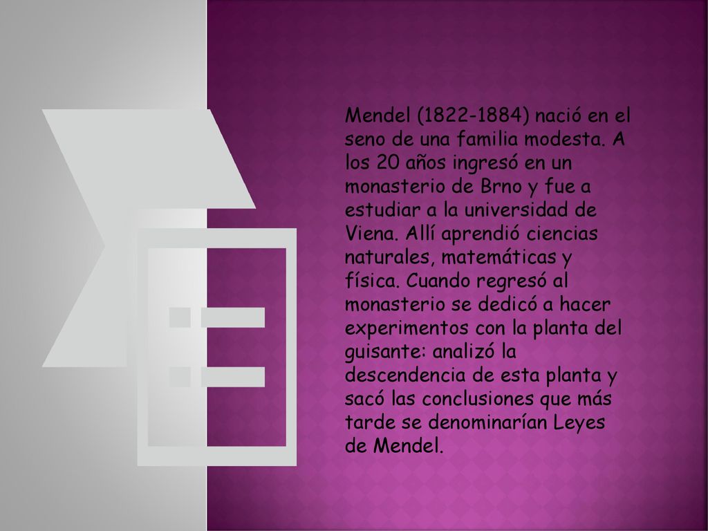 Mendel ( ) nació en el seno de una familia modesta
