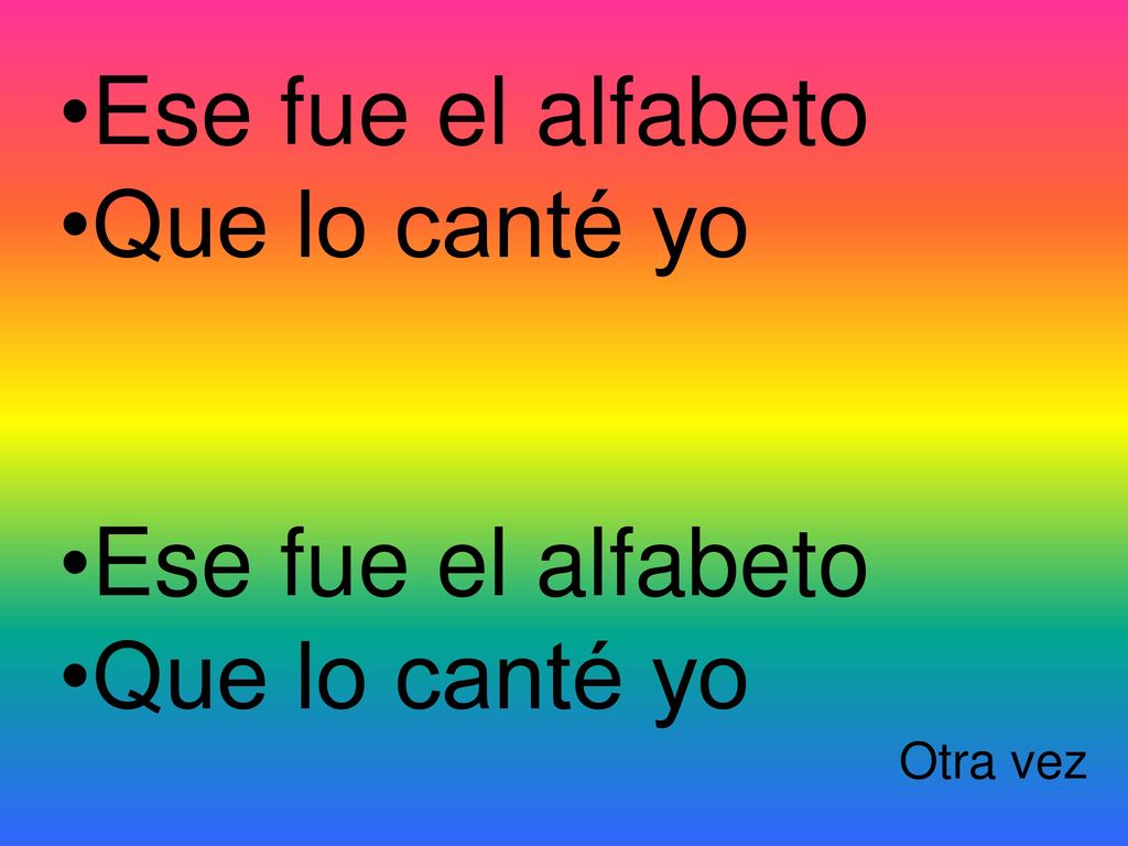 Ese fue el alfabeto Que lo canté yo Otra vez