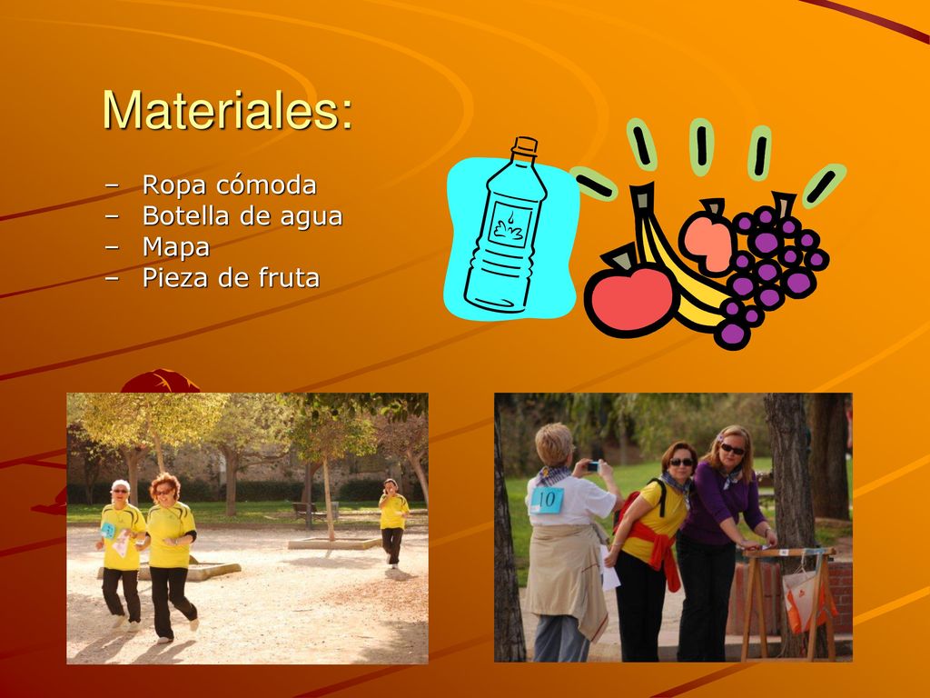 Materiales: Ropa cómoda Botella de agua Mapa Pieza de fruta