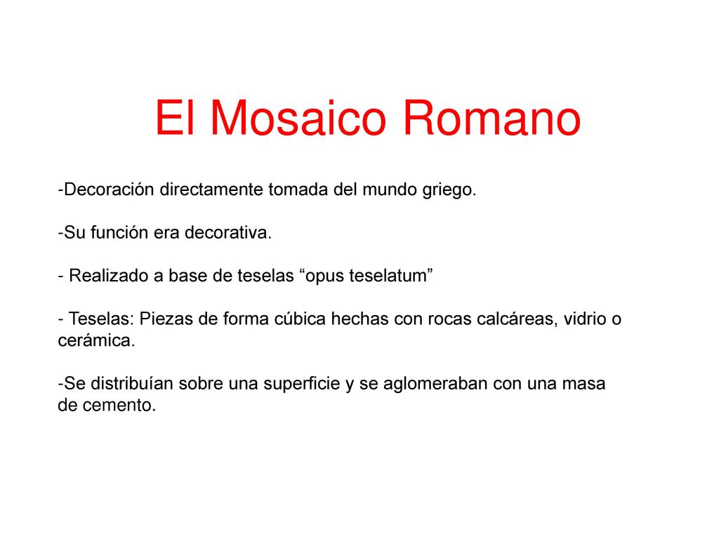 El Mosaico Romano Decoración directamente tomada del mundo griego.