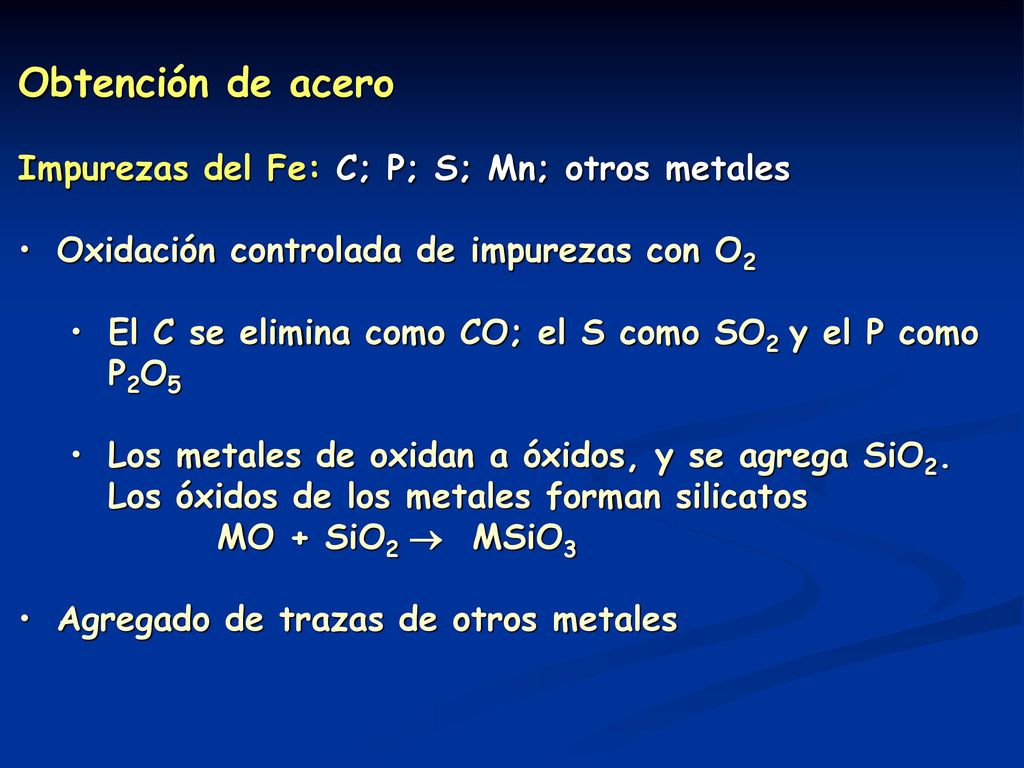 Obtención de acero Impurezas del Fe: C; P; S; Mn; otros metales