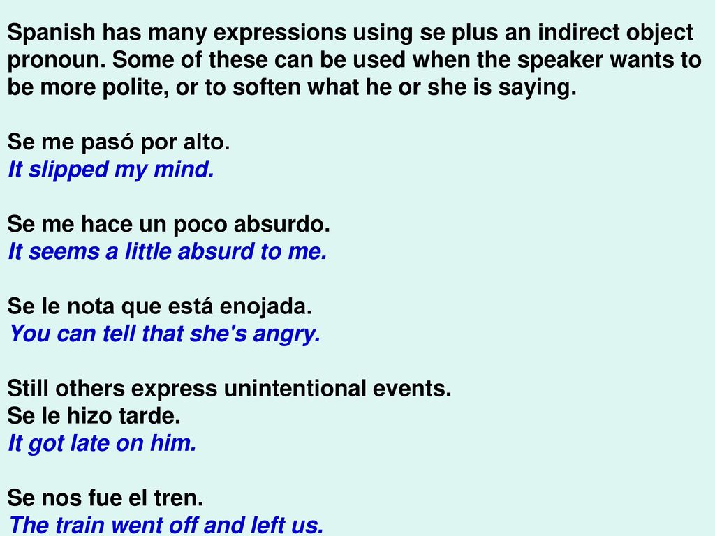 Spanish has many expressions using se plus an indirect object pronoun
