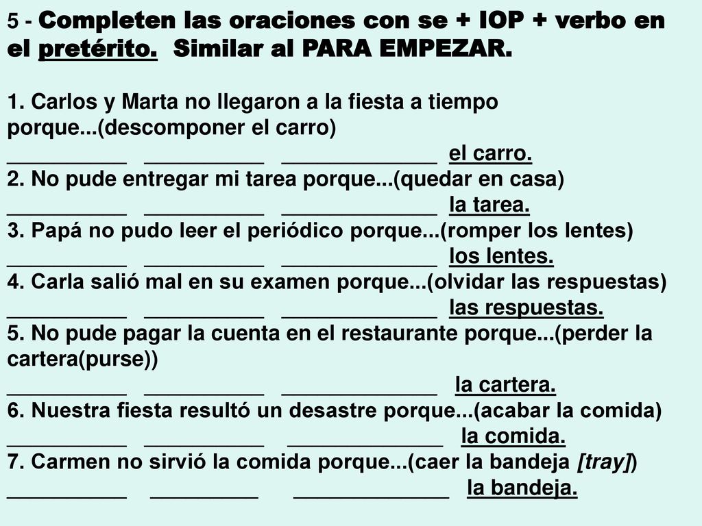 5 - Completen las oraciones con se + IOP + verbo en el pretérito