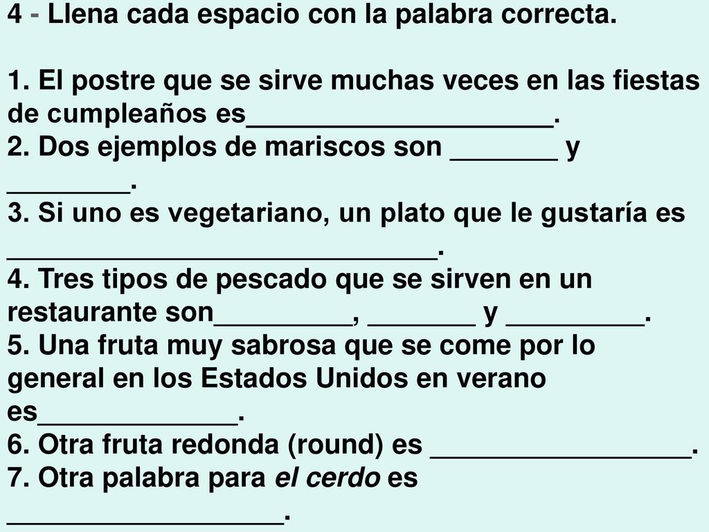 4 - Llena cada espacio con la palabra correcta.