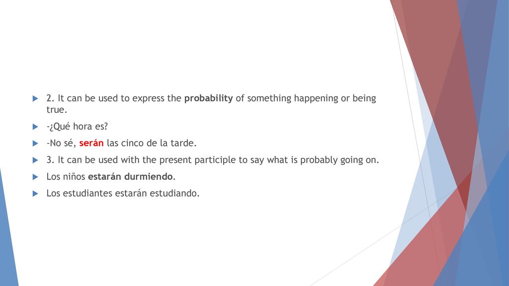 2. It can be used to express the probability of something happening or being true.