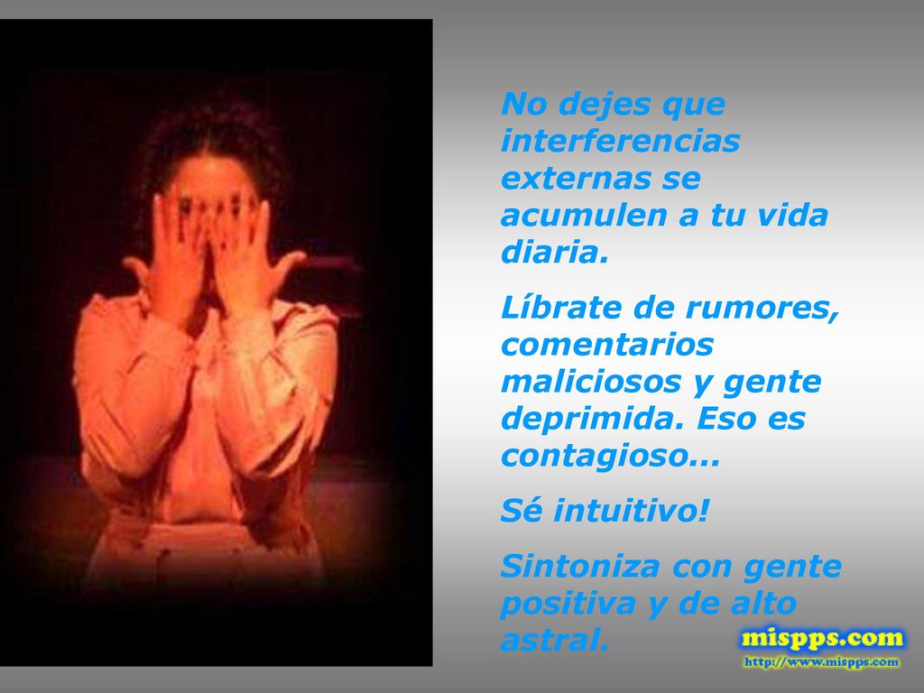 No dejes que interferencias externas se acumulen a tu vida diaria.