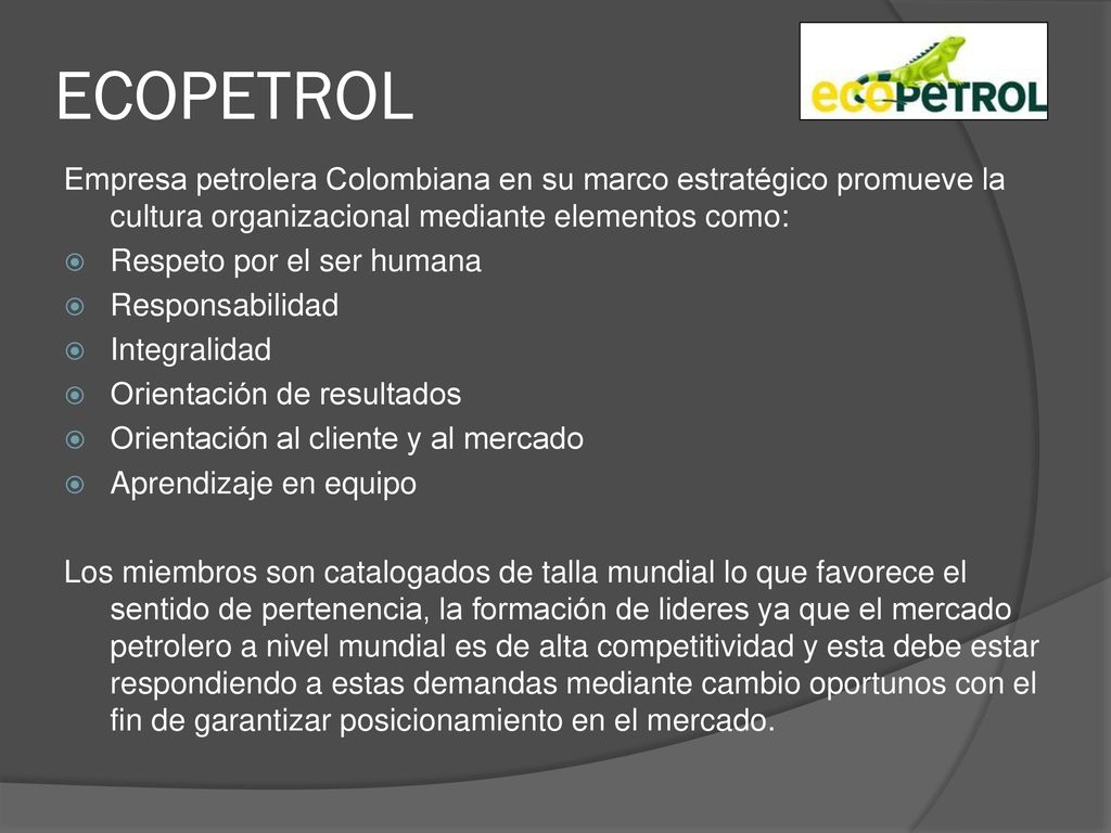 ECOPETROL Empresa petrolera Colombiana en su marco estratégico promueve la cultura organizacional mediante elementos como: