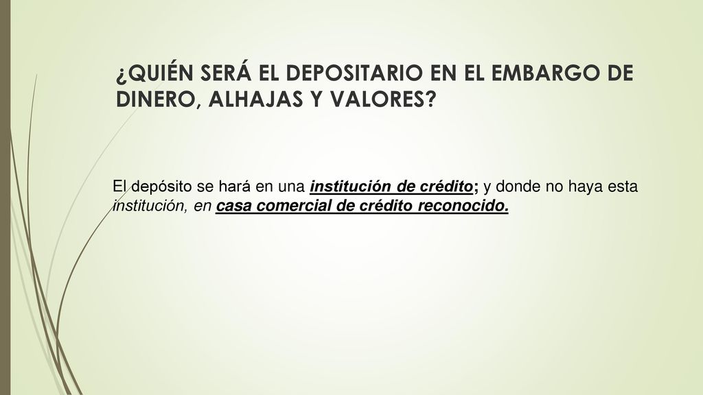 ¿QUIÉN SERÁ EL DEPOSITARIO EN EL EMBARGO DE DINERO, ALHAJAS Y VALORES