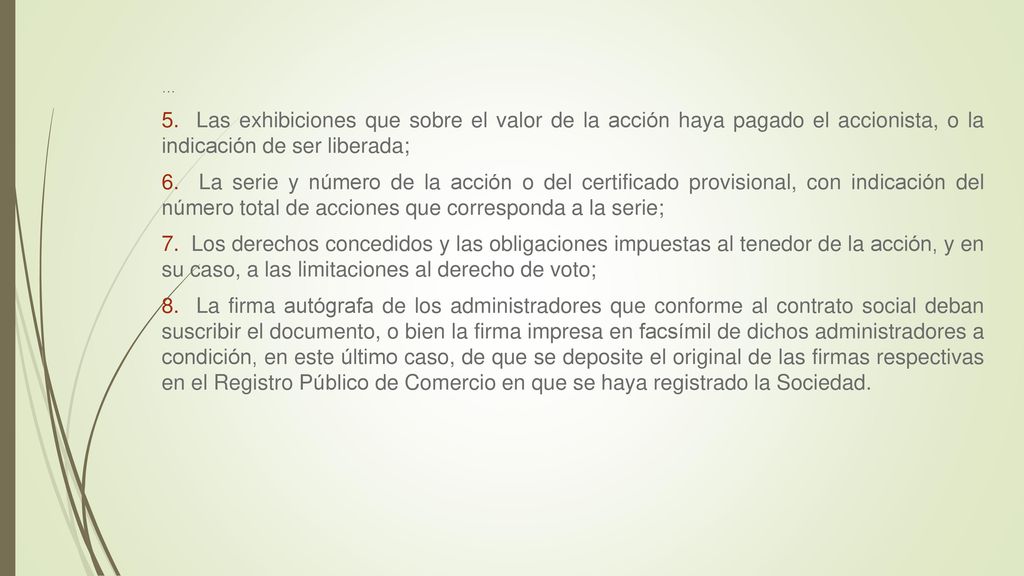 … 5. Las exhibiciones que sobre el valor de la acción haya pagado el accionista, o la indicación de ser liberada;