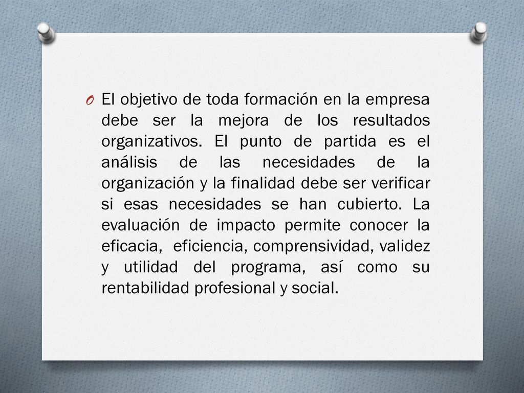 El objetivo de toda formación en la empresa debe ser la mejora de los resultados organizativos.