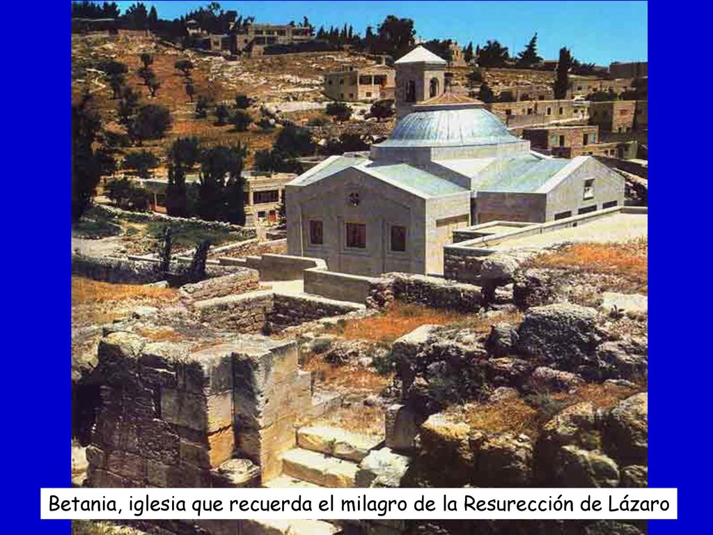Betania, iglesia que recuerda el milagro de la Resurección de Lázaro