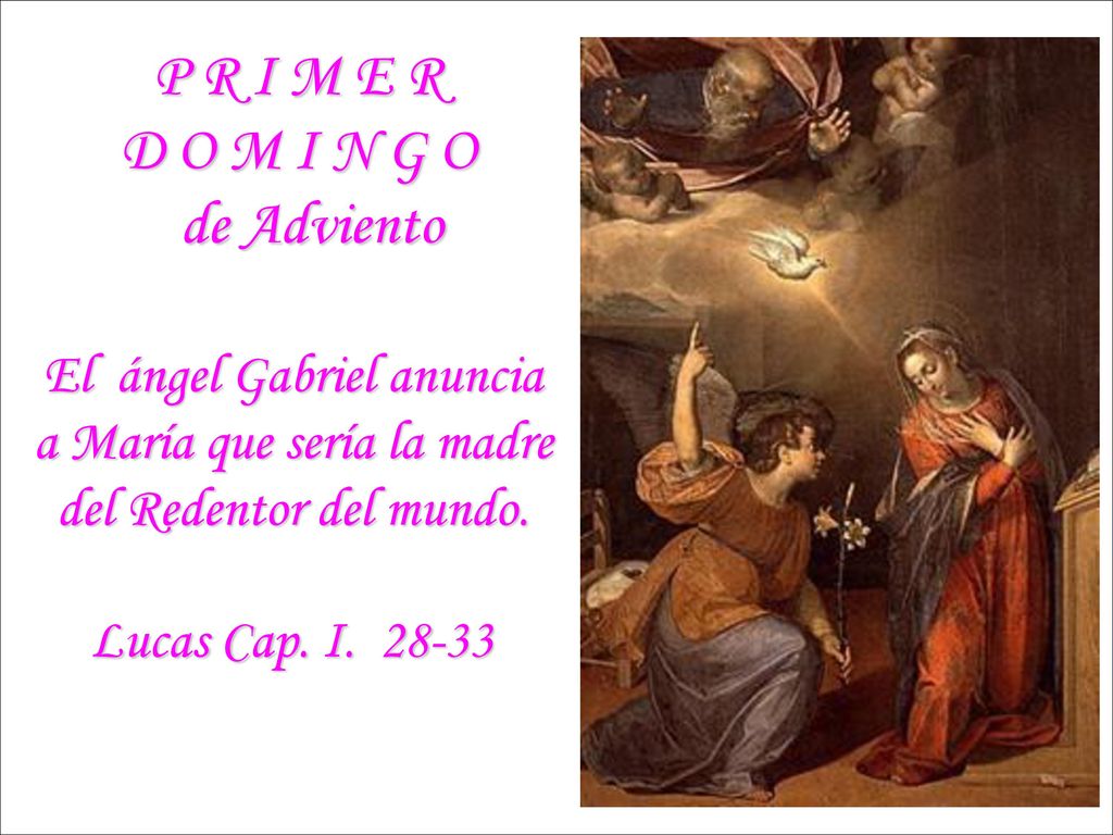 P R I M E R D O M I N G O de Adviento El ángel Gabriel anuncia