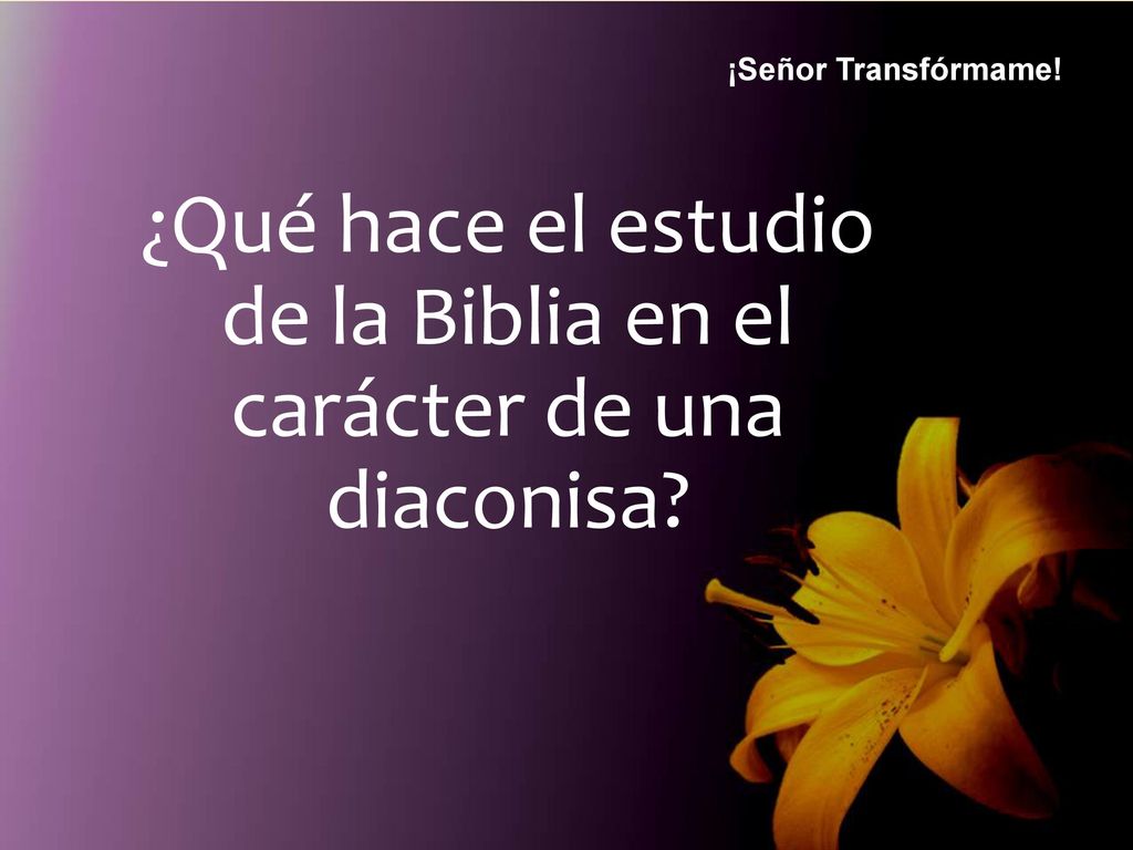 ¿Qué hace el estudio de la Biblia en el carácter de una diaconisa
