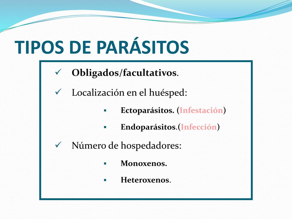 TIPOS DE PARÁSITOS Obligados/facultativos. Localización en el huésped: